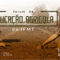 Fórum de Educação Agrícola do IFMT